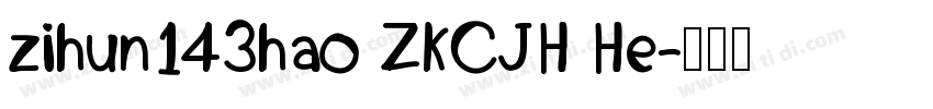 zihun143hao ZKCJH He字体转换